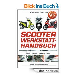 Scooter Werkstatt Handbuch   Technik, Wartung, Reparatur, Tuning eBook: Reinhold Wagner, Gnter Wimme: Kindle Shop