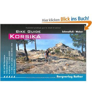 Bike Guide: Korsika. 33 MTB Touren. Hhenprofile. Karten und GPS Tracks: Henning Schmalfu, Diethard Weber: Bücher