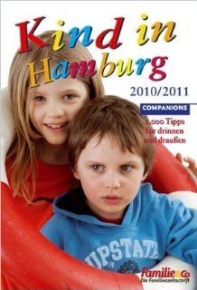 Kind in Hamburg 2010/2011: 1.000 Tipps fr drinnen und drauen: Companions GmbH (Hrsg.): Bücher