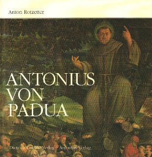 Antonius von Padua: Leben und Legenden: Anton Rotzetter: Bücher