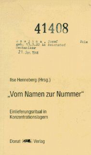 Vom Namen zur Nummer. Einlieferungsritual in Konzentrationslagern: Ilse Henneberg, Volkhard Knigge: Bücher