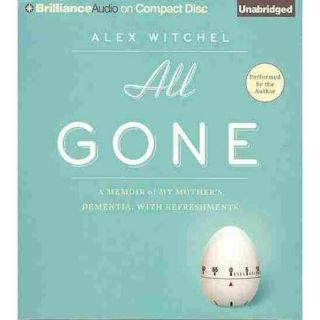 All Gone: A Memoir of My Mother's Dementia. With Refreshments