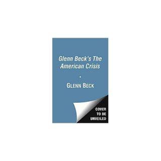 Glenn Becks the American Crisis (Unabridged) (Compact Disc)