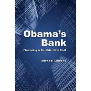 Obama's Bank: Financing a Durable New Deal