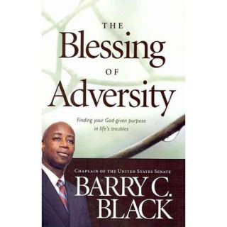 The Blessing of Adversity: Finding Your God Given Purpose in Life's Troubles