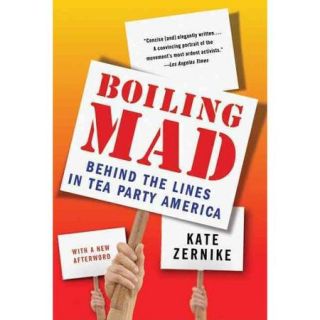 Boiling Mad: Behind the Lines in Tea Party America