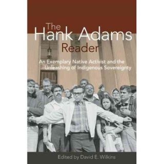 The Hank Adams Reader: An Exemplary Native Activist and the Unleashing of Indigenous Sovereignty