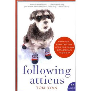 Following Atticus: Forty Eight High Peaks, One Little Dog, and an Extraordinary Friendship