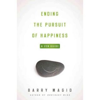 Ending the Pursuit of Happiness: A Zen Guide