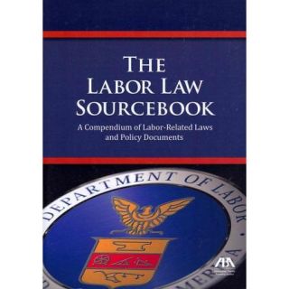 The Labor Law Sourcebook: A Compendium of Labor Related Laws and Policy Documents
