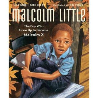 Malcolm Little: The Boy Who Grew Up to Become Malcolm X