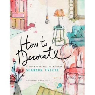 How to Decorate: An Inspiring and Practical Handbook 9780385345071