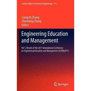 Engineering Education and Management: Results of the 2011 International Conference on Engineering Education and Management (ICEEM 2011)