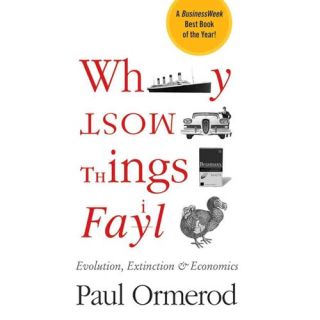 Why Most Things Fail: Evolution, Extinction, and Economics