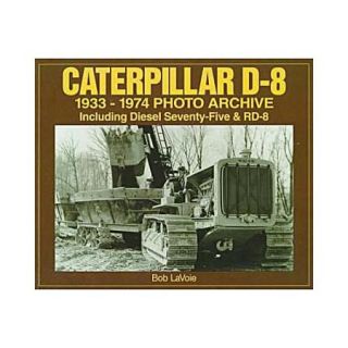Caterpillar D 8 1933 1974 Photo Archive: Including Diesel Seventy five and Rd 8