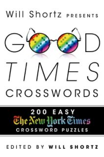 Will Shortz Presents Good Times Crosswords: 200 Easy New York Times