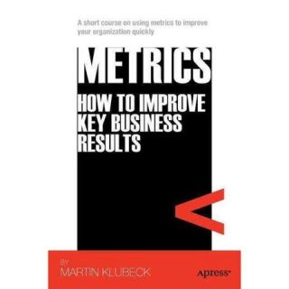 Metrics: How to Improve Key Business Results