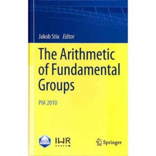The Arithmetic of Fundamental Groups: PIA 2010