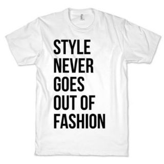 White Style Never Goes Out Of Fashion Crewneck Funny T Shirt (Size XL) NEW Cool
