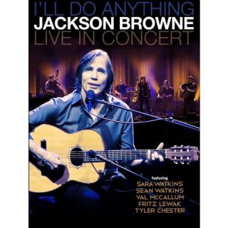Jackson Browne: Ill Do Anything   Live in Concert