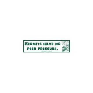 AzureGreen EBHERH Hermits Have No Peer Pressure Bumper Sticker