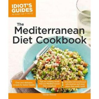 Idiot's Guides The Mediterranean Diet Cookbook: As Easy As It Gets!