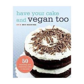 Have Your Cake and Vegan Too (Paperback)