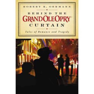 Behind the Grand Ole Opry Curtain: Tales of Romance and Tragedy