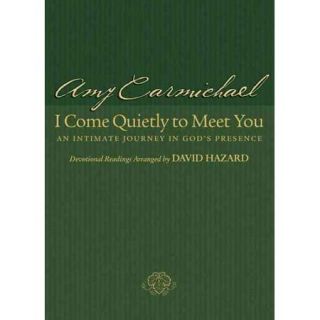 I Come Quietly to Meet You: An Intimate Journey in God's Presence