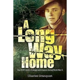 A Long Way Home: One POW's Story of Escape and Evasion During World War II