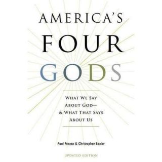 America's Four Gods: What We Say About God   & What That Says About Us
