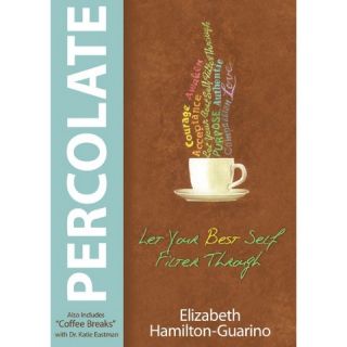 Percolate: Let Your Best Self Filter Through by Elizabeth Hamilton