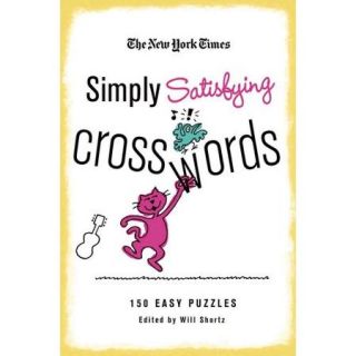 The New York Times Simply Satisfying Crosswords: 150 Easy Puzzles
