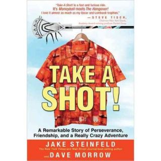 Take a Shot!: A Remarkable Story of Perseverance, Friendship and a Really Crazy Adventure