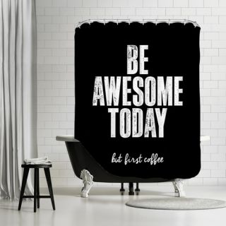 Be Awesome Today But First Coffee Shower Curtain