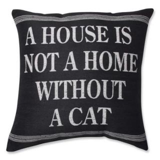 Pillow Perfect A House is not a Home without a Cat 18 inch Throw Pillow