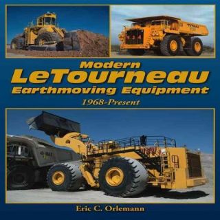 Modern Letourneau Earthmoving Equipment: Ultra large Loaders, Dozers, and Haulers Since 1968