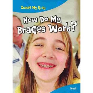 How Do My Braces Work?: Teeth