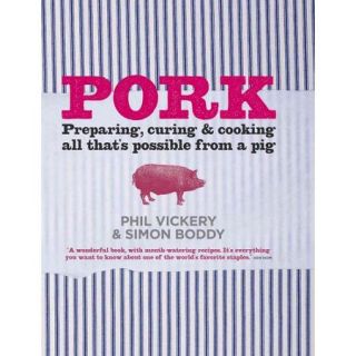 Pork: Preparing, Curing and Cooking All That's Possible from a Pig