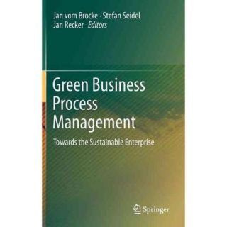 Green Business Process Management: Towards the Sustainable Enterprise