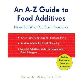 An A Z Guide to Food Additives: Never Eat What You Can't Pronounce