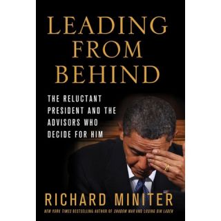 Leading from Behind: The Reluctant President and the Advisers Who