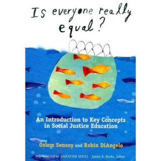 Is Everyone Really Equal?: An Introduction to Key Concepts in Social Justice Education