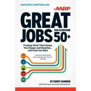 Great Jobs for Everyone 50+: Finding Work That Keeps You Happy and Healthyand Pays the Bills