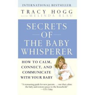 Secrets Of The Baby Whisperer: How To Calm, Connect, And Communicate With Your Baby
