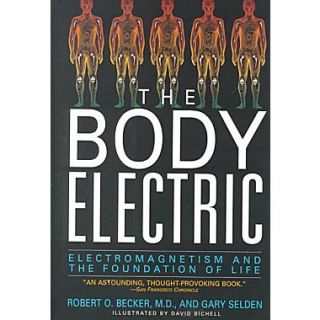 The Body Electric: Electromagnetism And The Foundation Of Life Robert Becker, Gary Selden Paperback