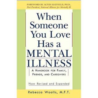 When Someone You Love Has a Mental Illness: A Handbook for Family, Friends, and Caregivers