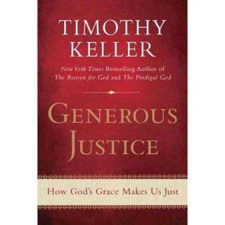 Generous Justice: How God's Grace Makes Us Just