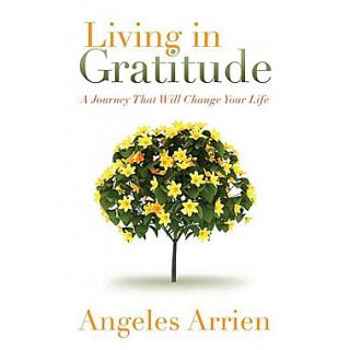 Living in Gratitude: Mastering the Art of Giving Thanks Every Day, A Month by Month Guide