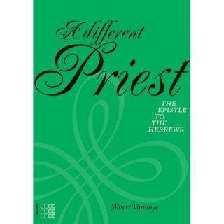 A Different Priest: The Letters to the Hebrews